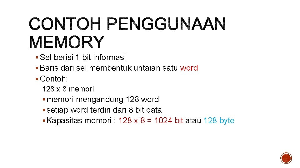 § Sel berisi 1 bit informasi § Baris dari sel membentuk untaian satu word