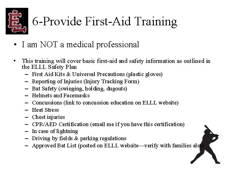 6 -Provide First-Aid Training • I am NOT a medical professional • This training