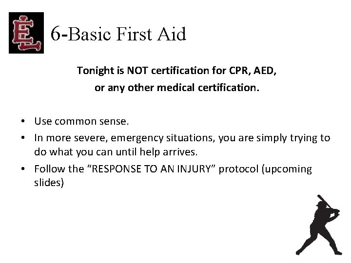 6 -Basic First Aid Tonight is NOT certification for CPR, AED, or any other