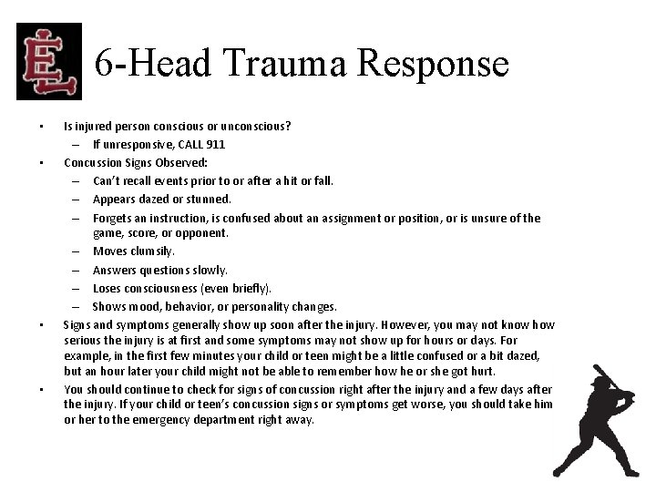 6 -Head Trauma Response • • Is injured person conscious or unconscious? – If