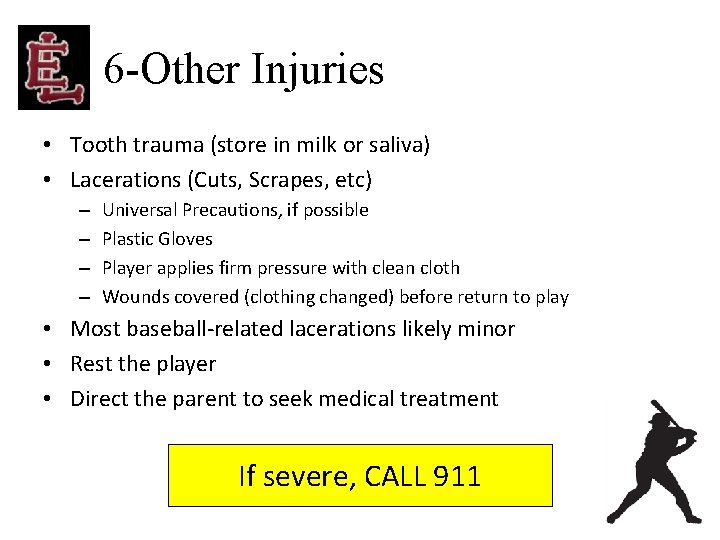 6 -Other Injuries • Tooth trauma (store in milk or saliva) • Lacerations (Cuts,