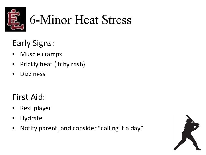 6 -Minor Heat Stress Early Signs: • Muscle cramps • Prickly heat (itchy rash)