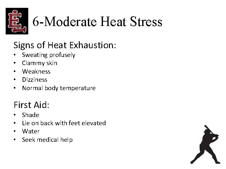 6 -Moderate Heat Stress Signs of Heat Exhaustion: • • • Sweating profusely Clammy