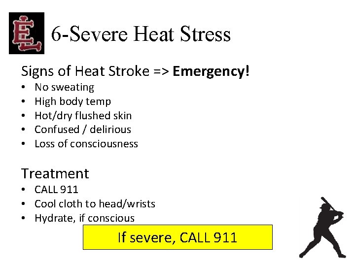 6 -Severe Heat Stress Signs of Heat Stroke => Emergency! • • • No