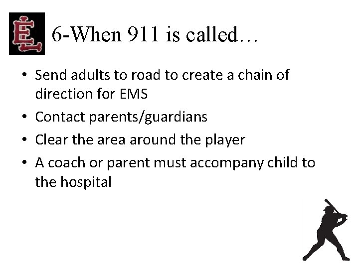 6 -When 911 is called… • Send adults to road to create a chain