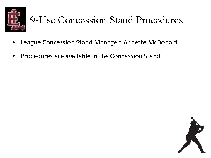 9 -Use Concession Stand Procedures • League Concession Stand Manager: Annette Mc. Donald •