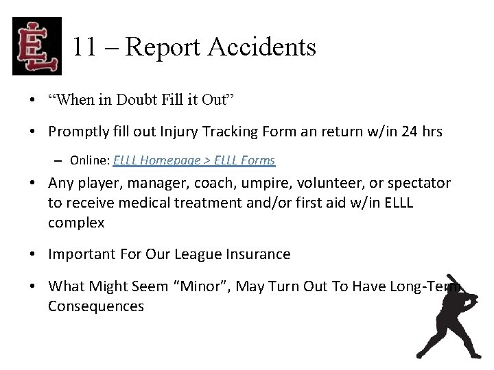 11 – Report Accidents • “When in Doubt Fill it Out” • Promptly fill