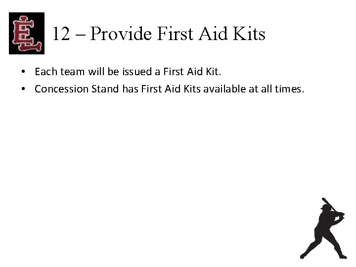 12 – Provide First Aid Kits • Each team will be issued a First
