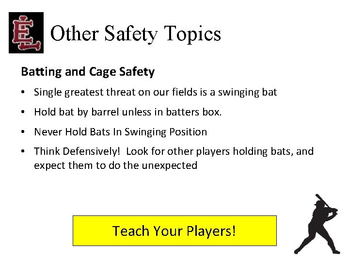 Other Safety Topics Batting and Cage Safety • Single greatest threat on our fields