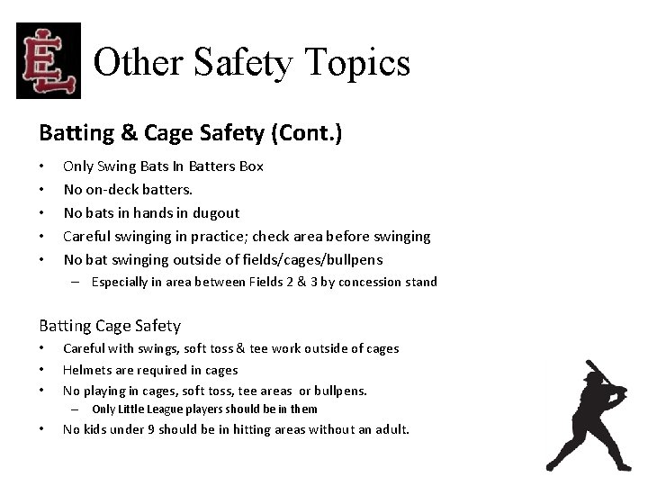 Other Safety Topics Batting & Cage Safety (Cont. ) • • • Only Swing