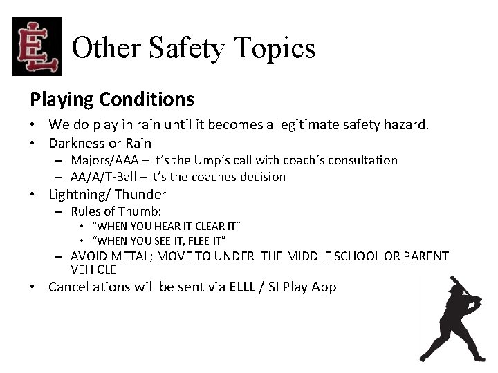 Other Safety Topics Playing Conditions • We do play in rain until it becomes