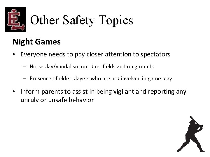 Other Safety Topics Night Games • Everyone needs to pay closer attention to spectators