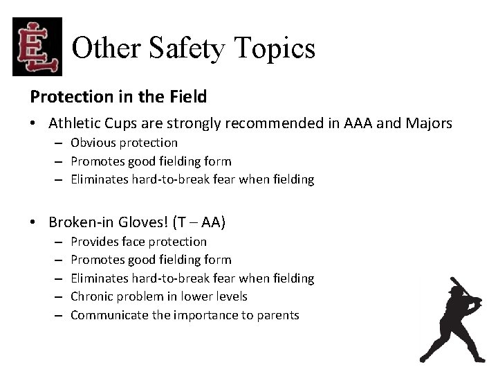 Other Safety Topics Protection in the Field • Athletic Cups are strongly recommended in