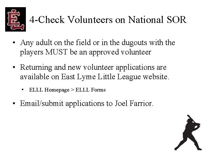 4 -Check Volunteers on National SOR • Any adult on the field or in