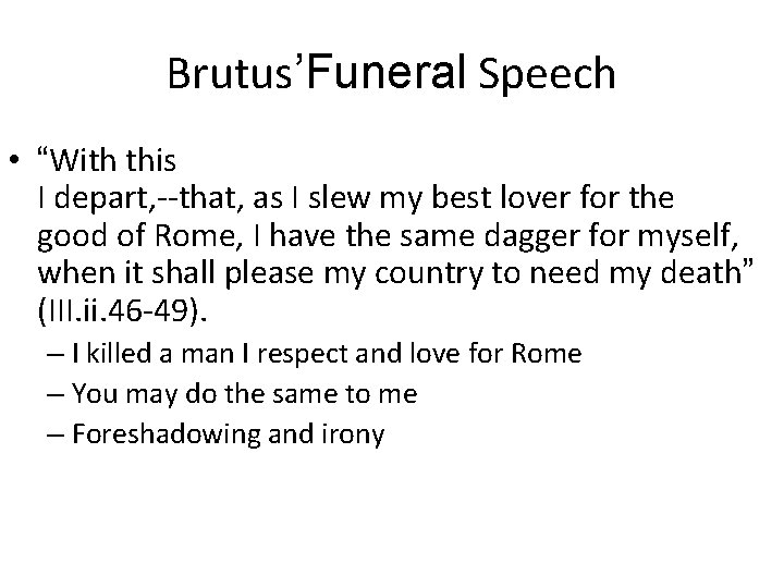 Brutus’Funeral Speech • “With this I depart, --that, as I slew my best lover Brutus’Funeral Speech • “With this I depart, --that, as I slew my best lover