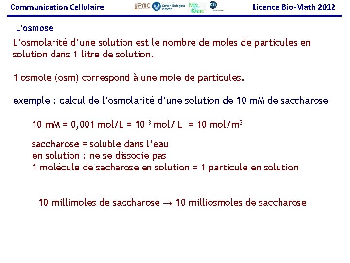 Communication Cellulaire Licence Bio-Math 2012 L’osmose L’osmolarité d’une solution est le nombre de moles