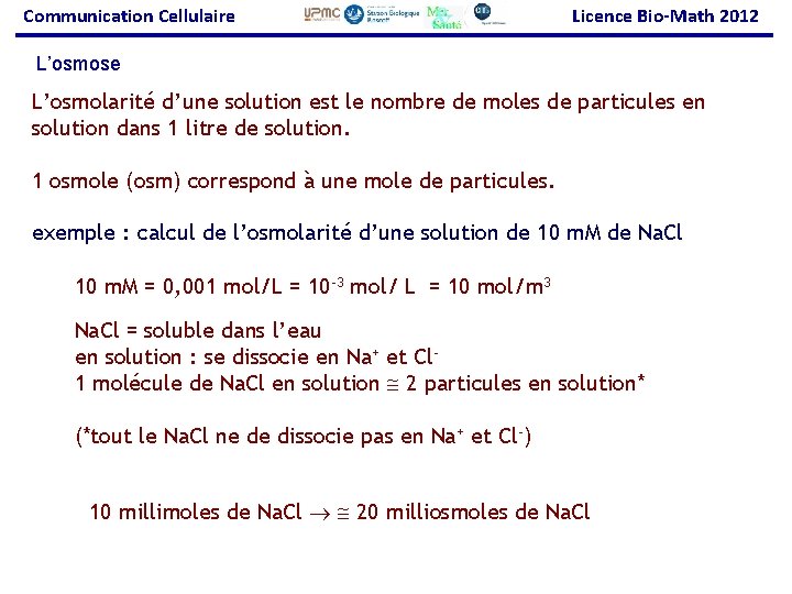 Communication Cellulaire Licence Bio-Math 2012 L’osmose L’osmolarité d’une solution est le nombre de moles