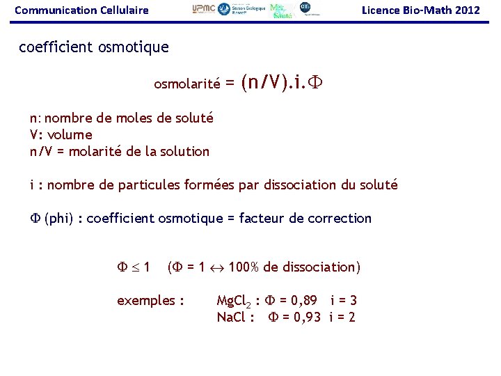 Communication Cellulaire Licence Bio-Math 2012 coefficient osmotique osmolarité = (n/V). i. F n: nombre