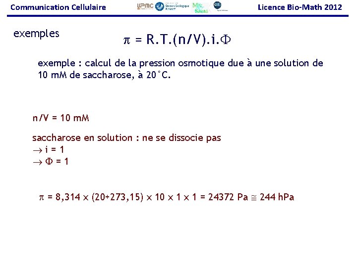 Communication Cellulaire exemples Licence Bio-Math 2012 p = R. T. (n/V). i. F exemple