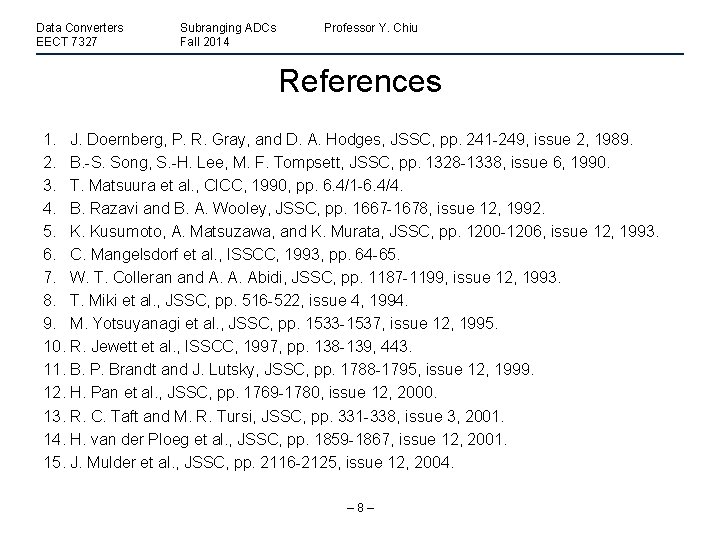 Data Converters EECT 7327 Subranging ADCs Fall 2014 Professor Y. Chiu References 1. J.