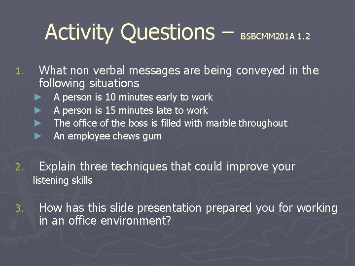 Activity Questions – BSBCMM 201 A 1. 2 1. What non verbal messages are