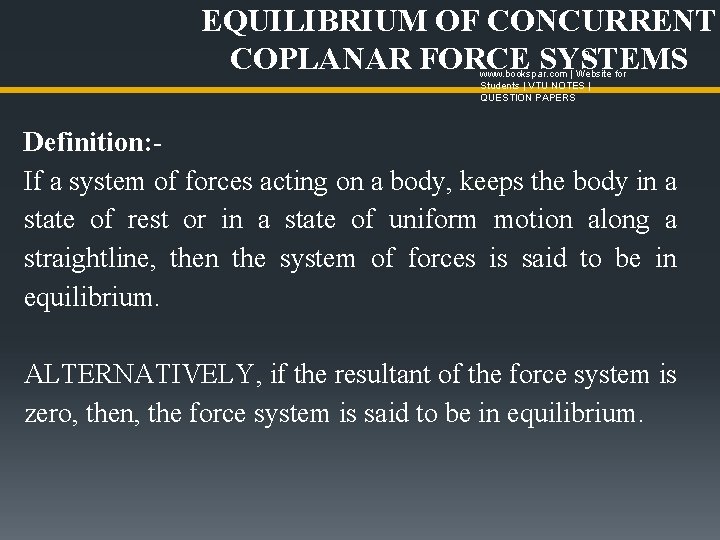 EQUILIBRIUM OF CONCURRENT COPLANAR FORCE SYSTEMS 2 www. bookspar. com | Website for Students