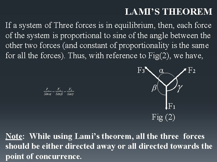 LAMI’S THEOREM If a system of Three forces is in equilibrium, then, each force