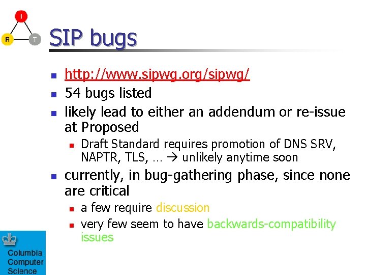 SIP bugs n n n http: //www. sipwg. org/sipwg/ 54 bugs listed likely lead
