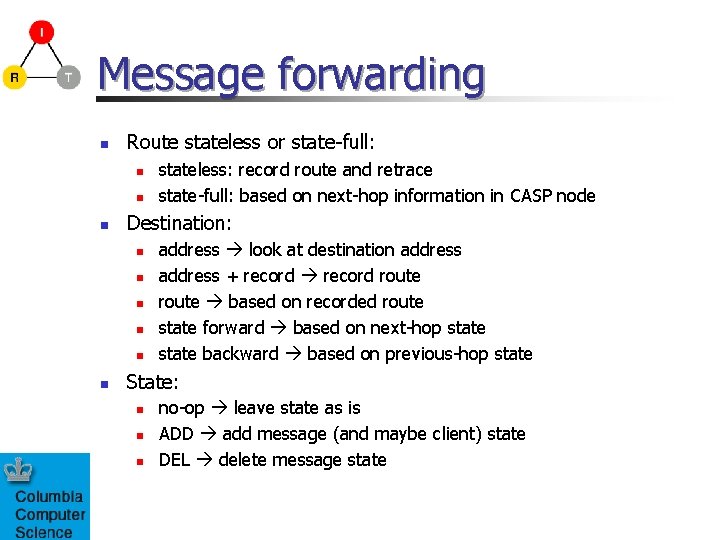 Message forwarding n Route stateless or state-full: n n n Destination: n n n