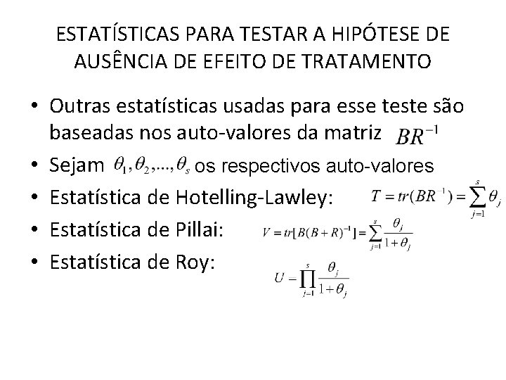 ESTATÍSTICAS PARA TESTAR A HIPÓTESE DE AUSÊNCIA DE EFEITO DE TRATAMENTO • Outras estatísticas