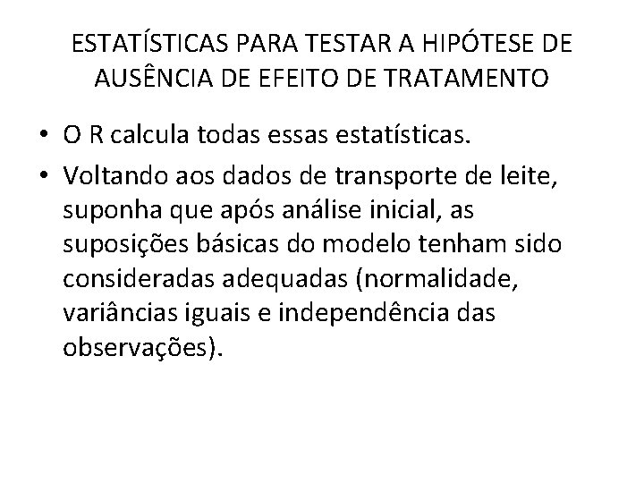 ESTATÍSTICAS PARA TESTAR A HIPÓTESE DE AUSÊNCIA DE EFEITO DE TRATAMENTO • O R