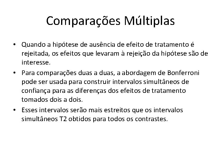 Comparações Múltiplas • Quando a hipótese de ausência de efeito de tratamento é rejeitada,