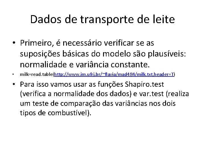 Dados de transporte de leite • Primeiro, é necessário verificar se as suposições básicas