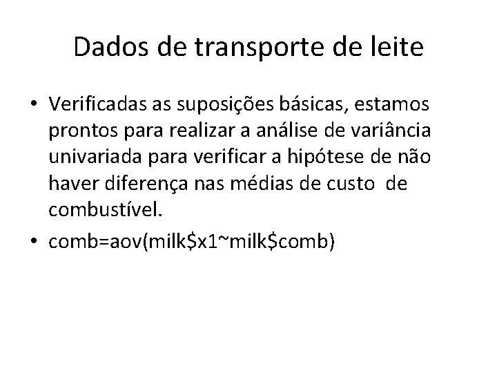 Dados de transporte de leite • Verificadas as suposições básicas, estamos prontos para realizar