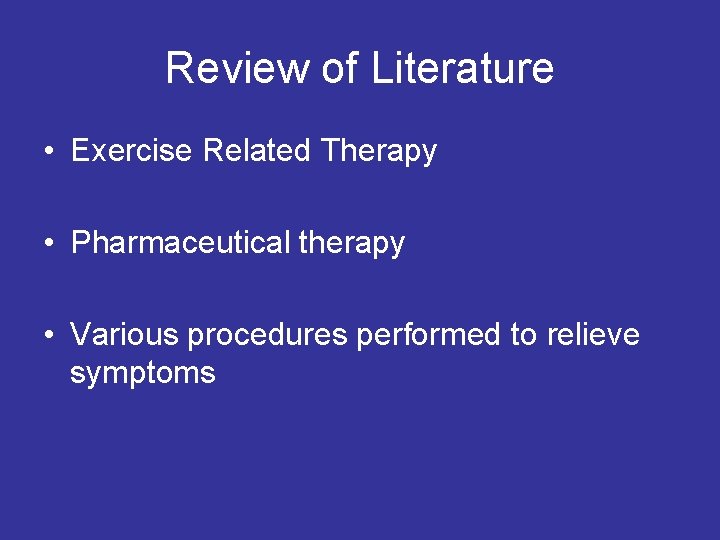 Review of Literature • Exercise Related Therapy • Pharmaceutical therapy • Various procedures performed