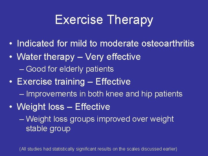 Exercise Therapy • Indicated for mild to moderate osteoarthritis • Water therapy – Very