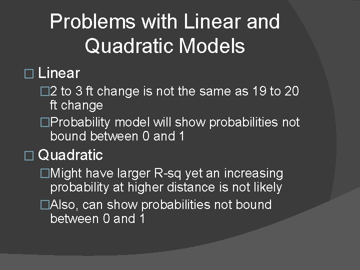 Problems with Linear and Quadratic Models � Linear � 2 to 3 ft change