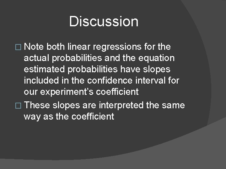 Discussion � Note both linear regressions for the actual probabilities and the equation estimated