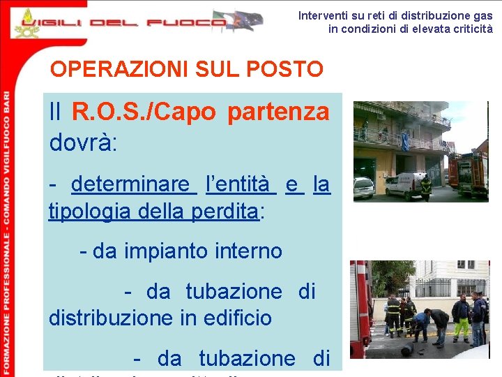 Interventi su reti di distribuzione gas in condizioni di elevata criticità OPERAZIONI SUL POSTO