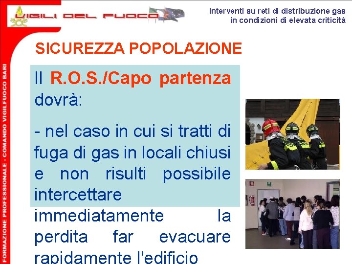 Interventi su reti di distribuzione gas in condizioni di elevata criticità SICUREZZA POPOLAZIONE Il