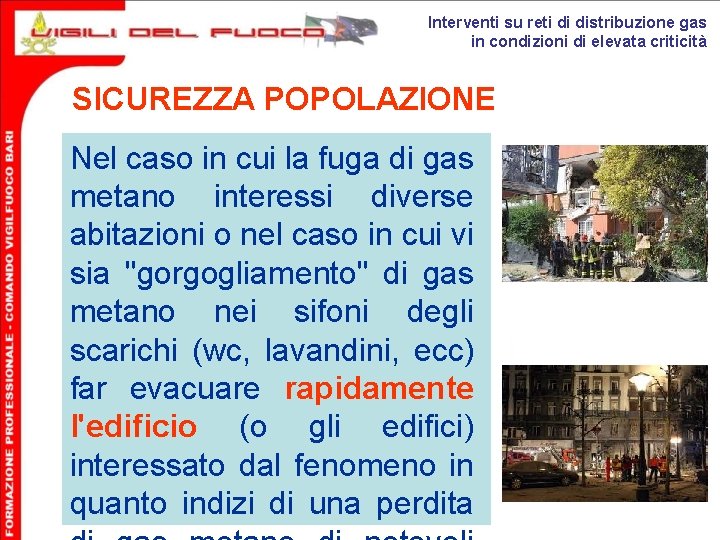 Interventi su reti di distribuzione gas in condizioni di elevata criticità SICUREZZA POPOLAZIONE Nel