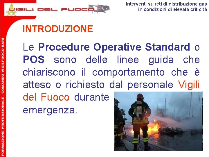 Interventi su reti di distribuzione gas in condizioni di elevata criticità INTRODUZIONE Le Procedure