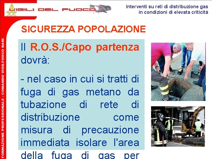 Interventi su reti di distribuzione gas in condizioni di elevata criticità SICUREZZA POPOLAZIONE Il