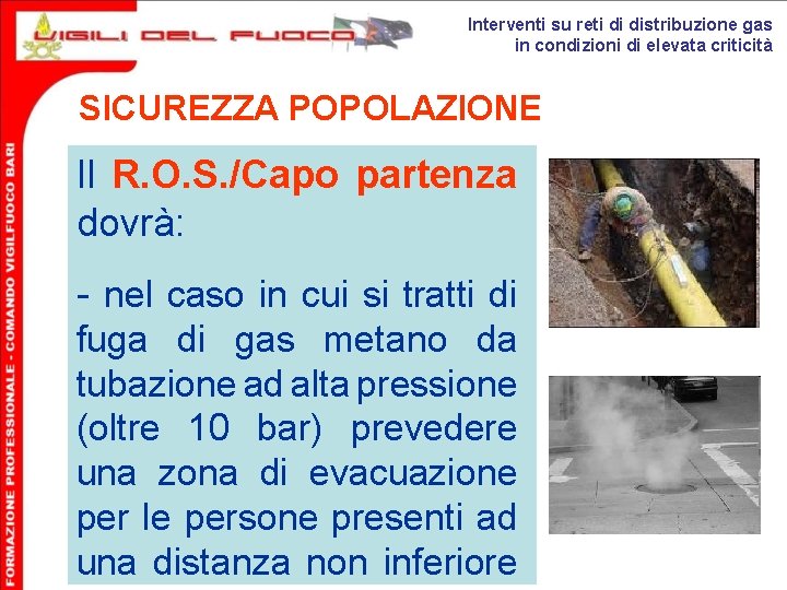 Interventi su reti di distribuzione gas in condizioni di elevata criticità SICUREZZA POPOLAZIONE Il