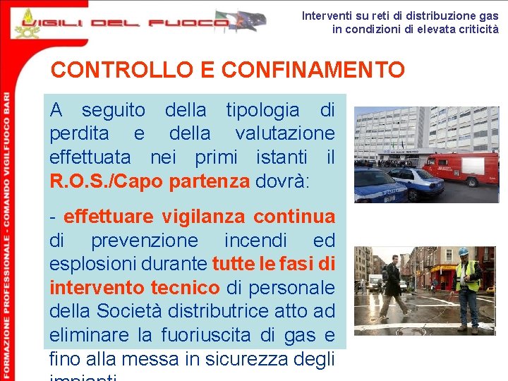 Interventi su reti di distribuzione gas in condizioni di elevata criticità CONTROLLO E CONFINAMENTO