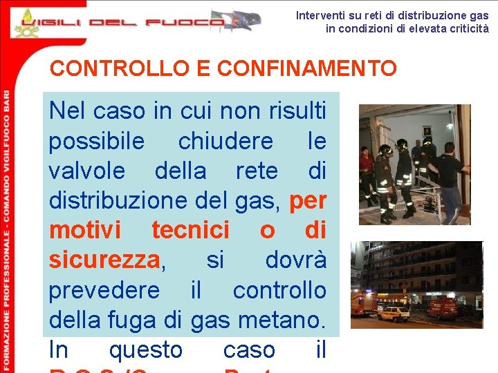 Interventi su reti di distribuzione gas in condizioni di elevata criticità CONTROLLO E CONFINAMENTO