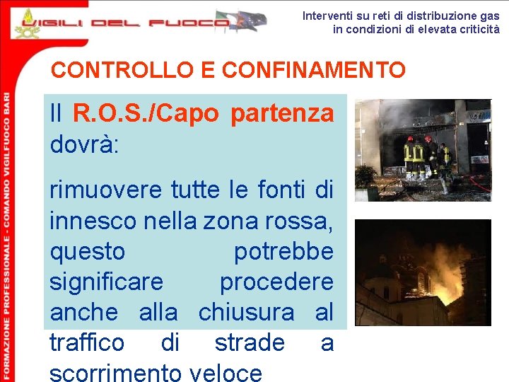 Interventi su reti di distribuzione gas in condizioni di elevata criticità CONTROLLO E CONFINAMENTO