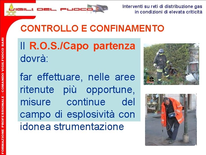 Interventi su reti di distribuzione gas in condizioni di elevata criticità CONTROLLO E CONFINAMENTO