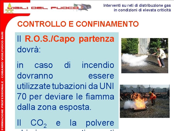 Interventi su reti di distribuzione gas in condizioni di elevata criticità CONTROLLO E CONFINAMENTO