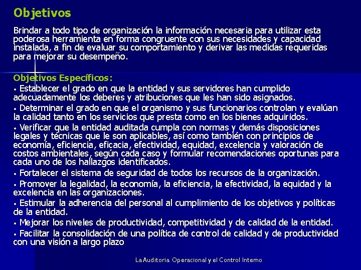 Objetivos Brindar a todo tipo de organización la información necesaria para utilizar esta poderosa